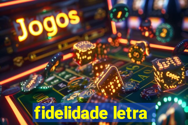 fidelidade letra